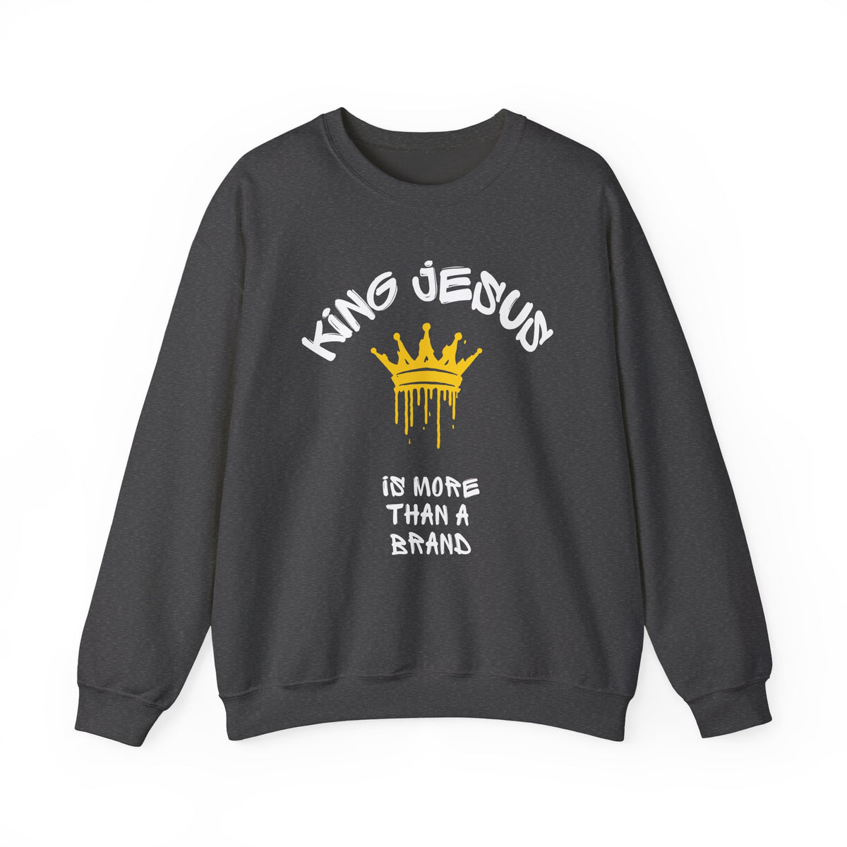 King Jesus Crewneck Sweatshirt — "King Jesus Is More Than A Brand" Religious Pullover