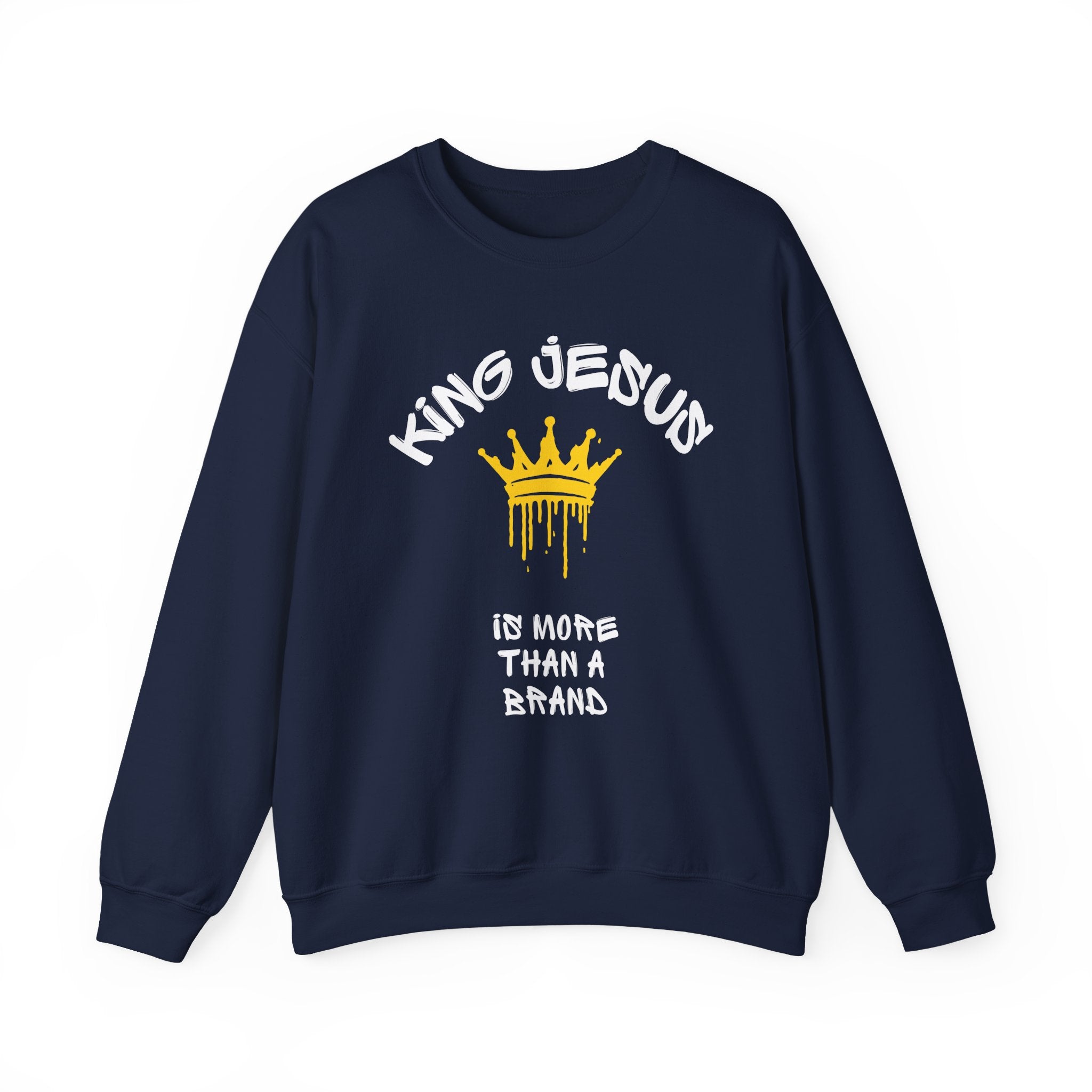King Jesus Crewneck Sweatshirt — "King Jesus Is More Than A Brand" Religious Pullover